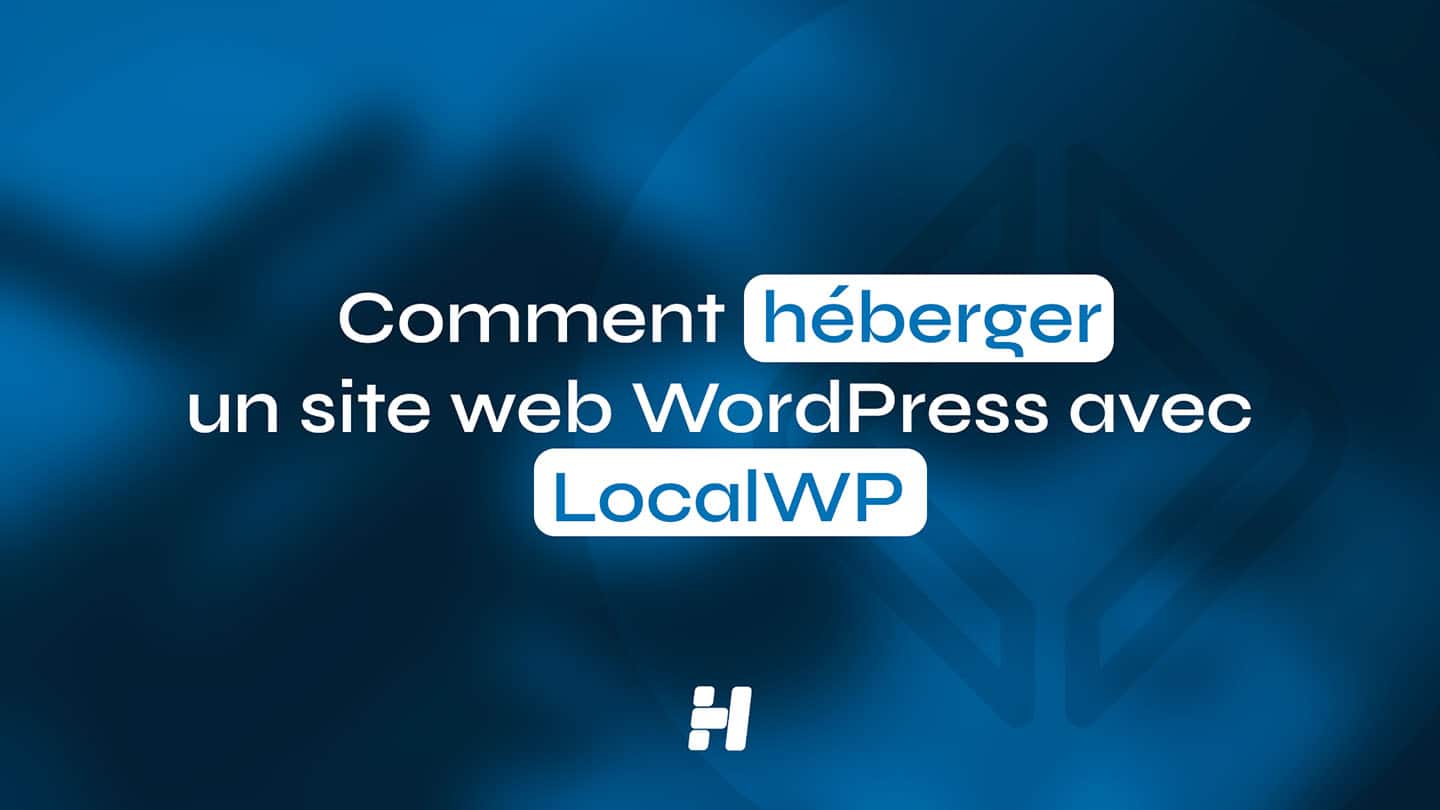 Comment héberger un site WordPress sur son PC avec LocalWP (Guide Visuel 2026)