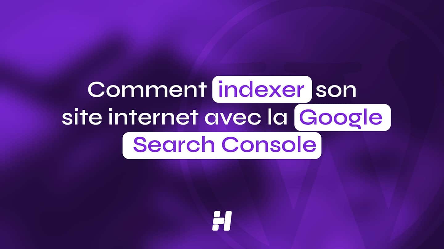 Maîtriser l&rsquo;Indexation Google : Indexer votre site avec la Google Search Console (Guide Visuel 2026)
