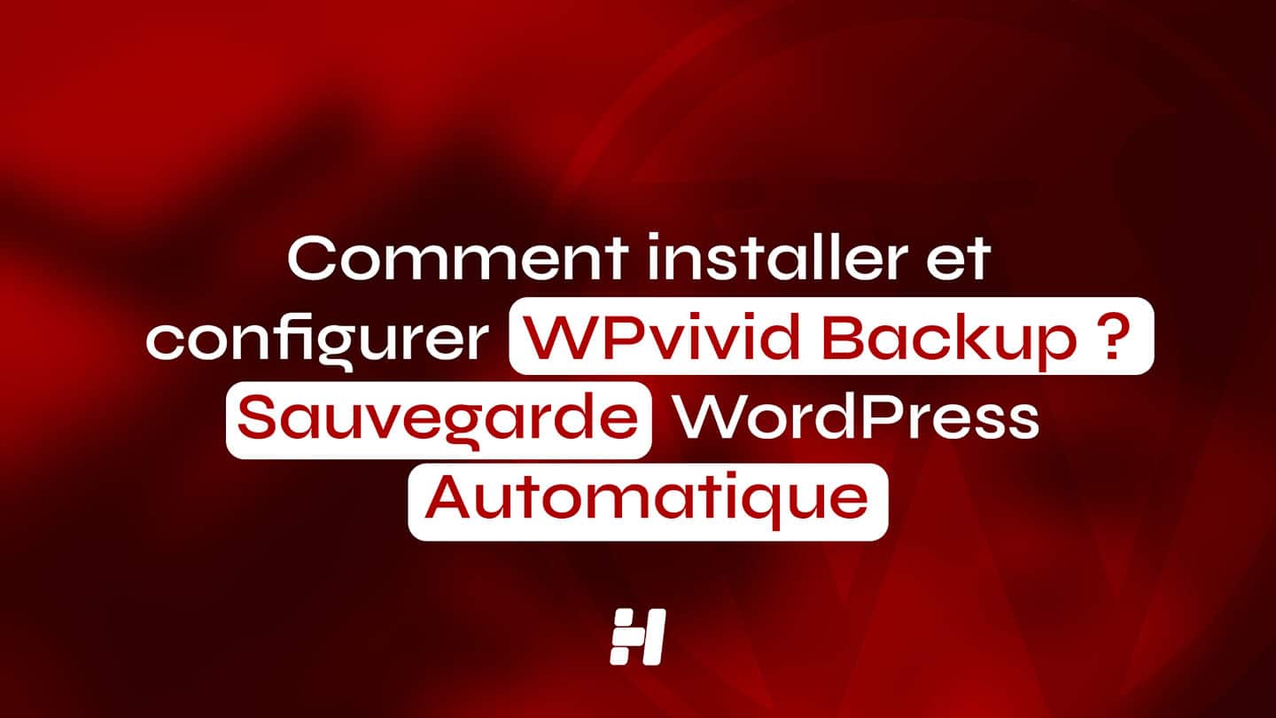 Installer et Configurer WPVivid Backup : Sauvegarde WordPress (2026)