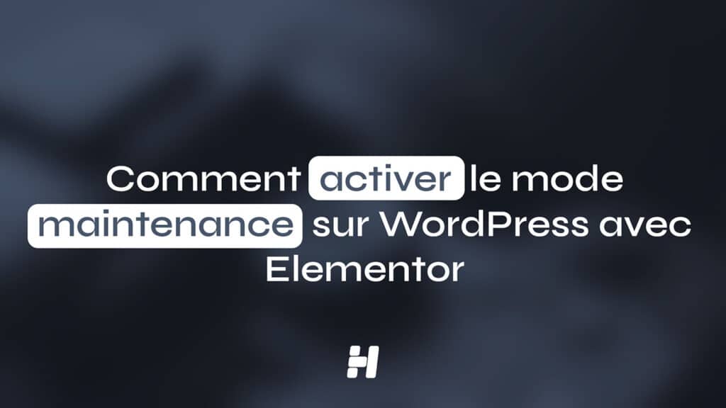 Comment activer le mode maintenance sur WordPress et Elementor (Guide complet 2026)