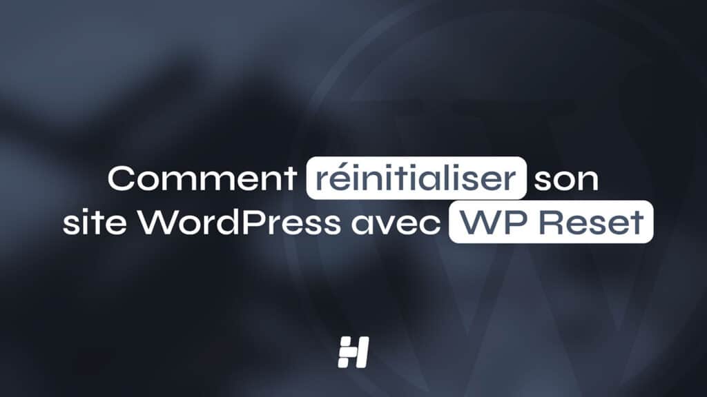 Comment réinitialiser son site WordPress avec WP Reset (Guide Visuel 2026)