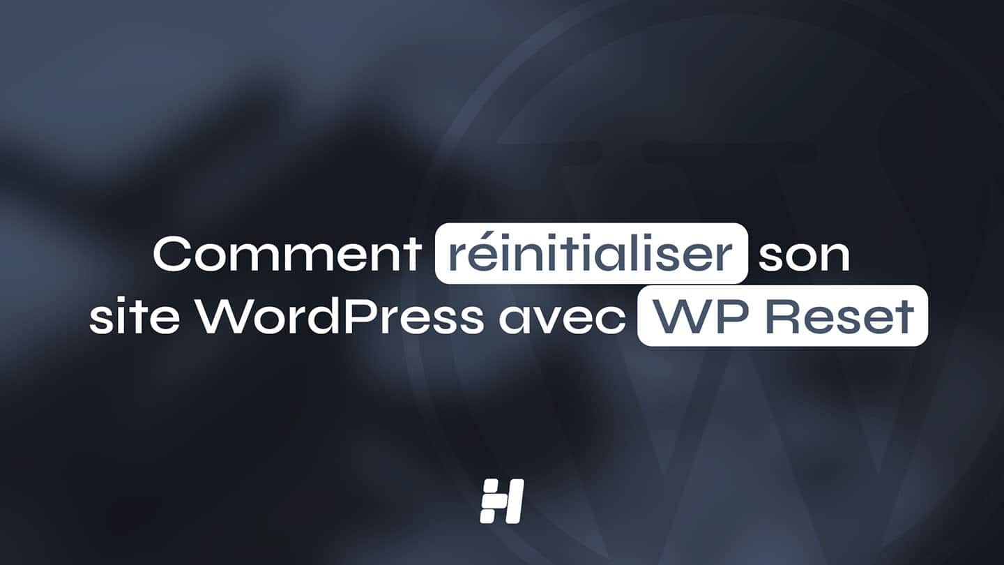 Comment réinitialiser son site WordPress avec WP Reset (Guide Visuel 2026)