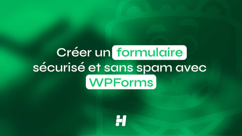 Comment créer un formulaire sécurisé et sans spam avec WPForms