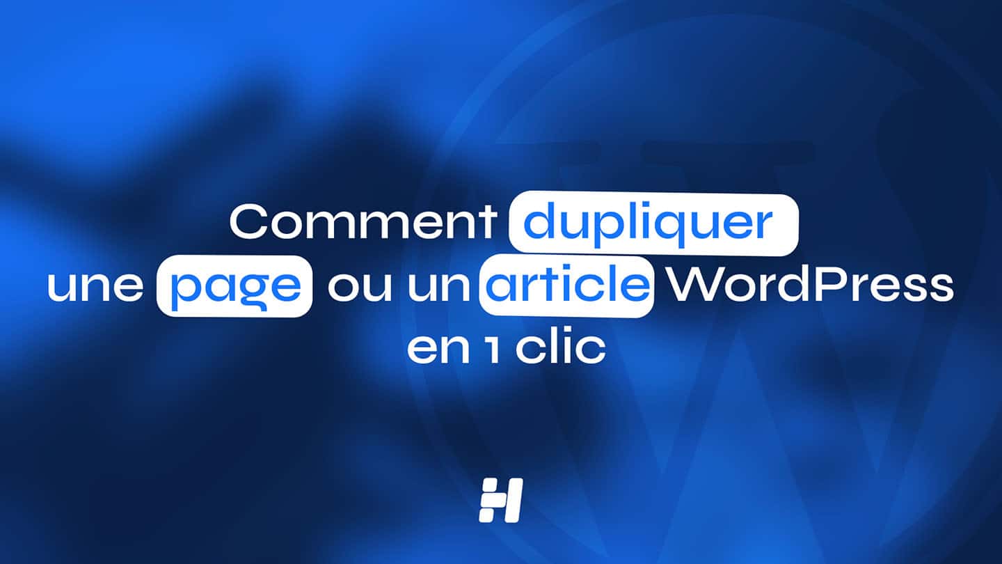 Comment dupliquer une page ou un article WordPress en 1 clic (Guide Visuel 2026)
