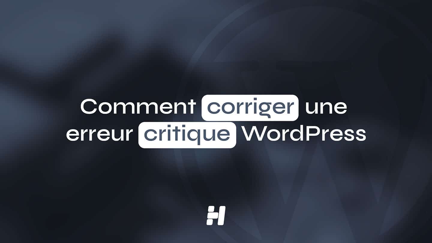 Comment corriger une erreur critique WordPress (Guide Visuel 2026)