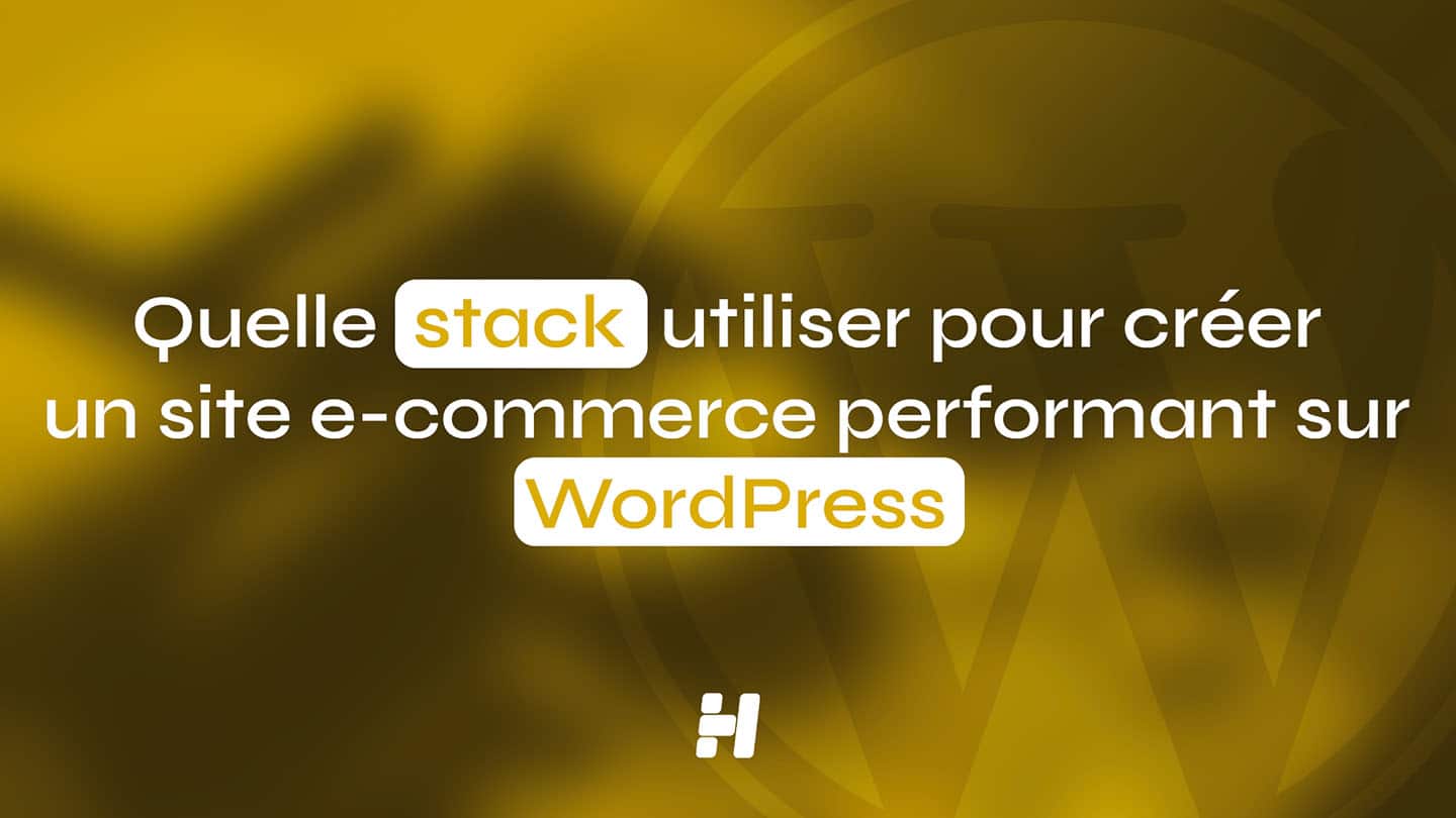 Le Guide Ultime 2026 : Quelle stack utiliser pour créer un site e-commerce performant sur WordPress